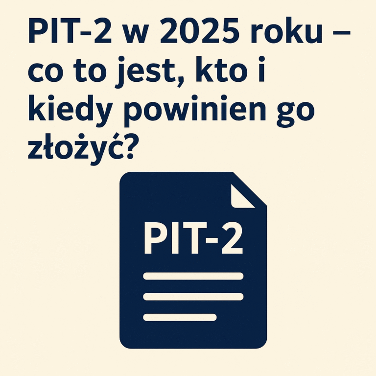 PIT-2 w 2025 roku – co to jest, kto i kiedy powinien go złożyć?