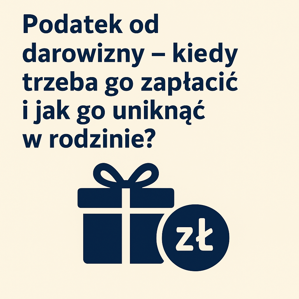 Podatek od darowizny – kiedy trzeba go zapłacić i jak go uniknąć w rodzinie?